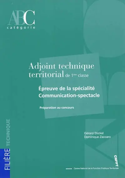 Adjoint technique territorial de 1re classe : épreuve de la spécialité communication-spectacle : préparation au concours
