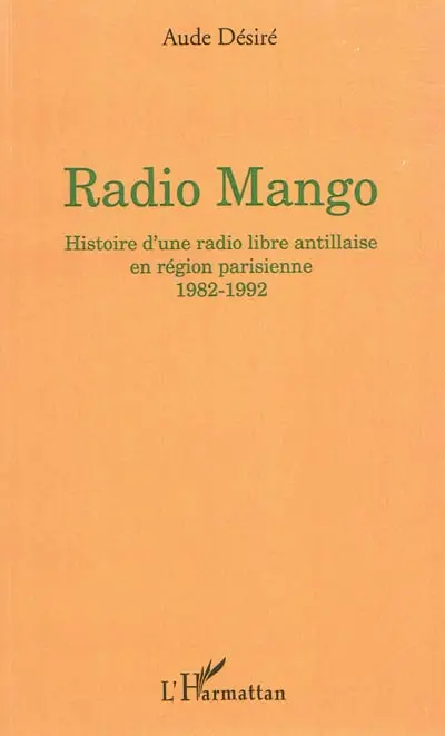 Radio Mango : histoire d'une radio libre antillaise en région parisienne, 1982-1992