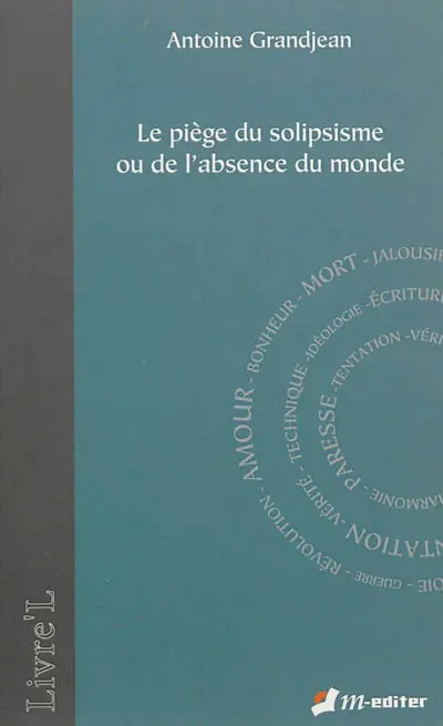 Le piège du solipsisme ou De l'absence du monde