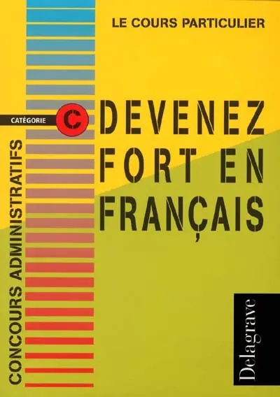 Devenez fort en français : concours administratifs, catégorie C