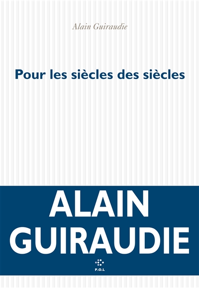 Pour les siècles des siècles - Alain Guiraudie