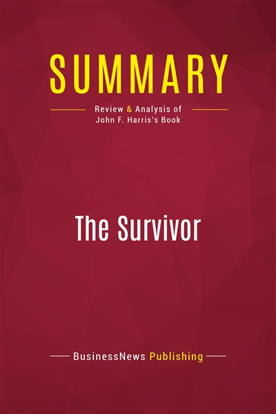 Summary : The Survivor : Review and Analysis of John F. Harris's Book