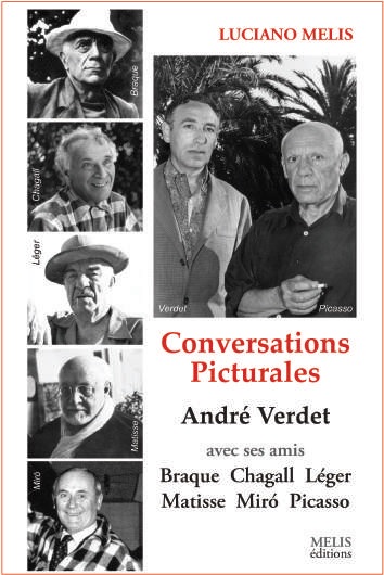 Conversations picturales : André Verdet avec ses amis : Braque, Chagall, Hartung, Léger, Matisse, Miro, Picasso