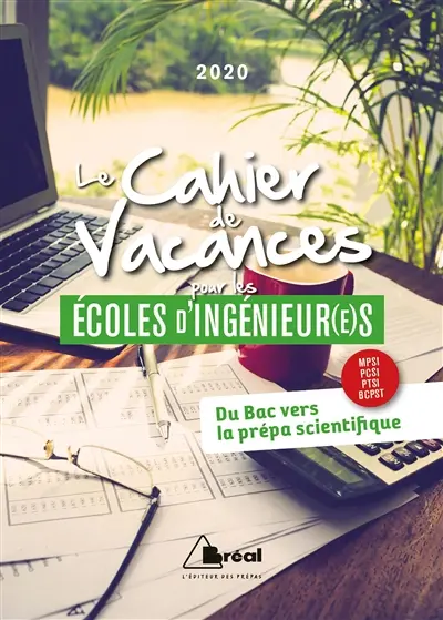 Le cahier de vacances pour les écoles d'ingénieur(e)s : du bac vers la prépa scientifique, MPSI, PCSI, PTSI, BCPST : 2020