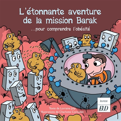 Les aventures fantastico-scientifiques de Raphaël. Vol. 7. L'étonnante aventure de la mission Barak... : pour comprendre l'obésité
