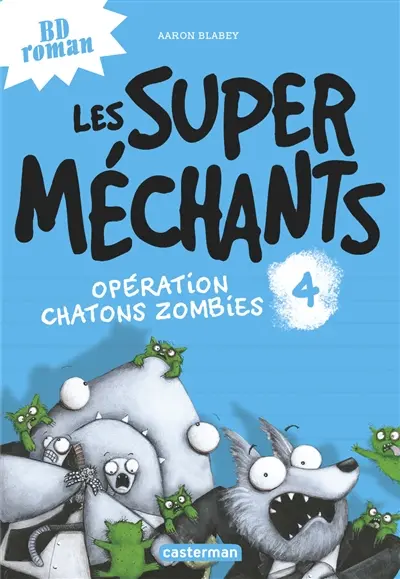 Les super méchants. Vol. 4. Opération chatons zombies