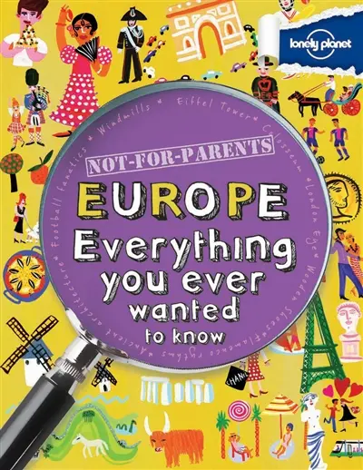 Europe : everything you ever wanted to know : not for parents