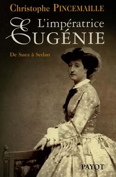 L'impératrice Eugénie : la dernière année du règne (1869-1870)