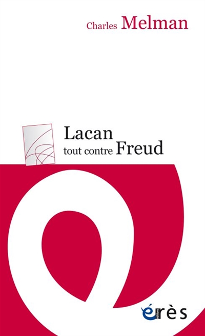 Lacan tout contre Freud