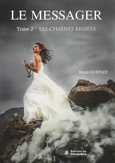 LE MESSAGER Tome 2 : Les Chaînes Brisées