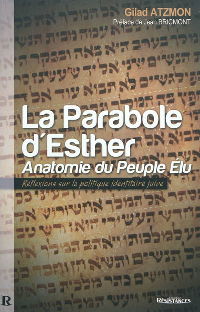 La parabole d'Esther : anatomie du peuple élu : réflexions sur la politique identitaire juive