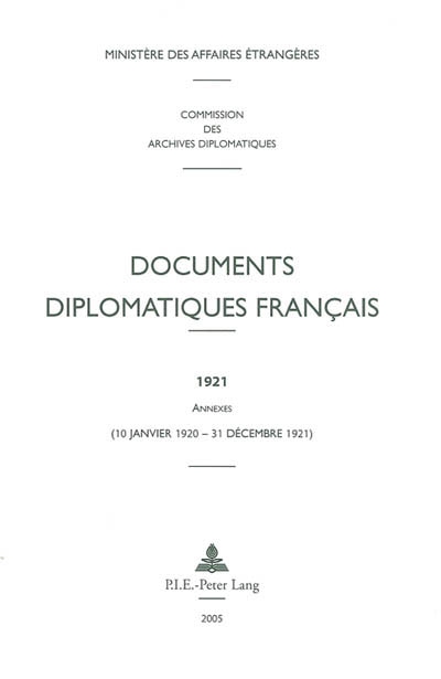 Documents diplomatiques français : 1921. Annexes : 10 janvier 1920-31 décembre 1921