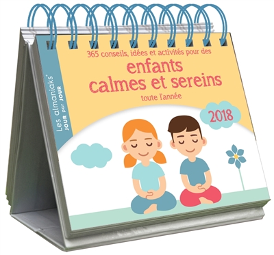 365 conseils, idées et activités pour des enfants calmes et sereins toute l'année 2018