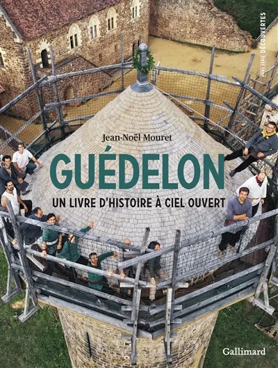 Le château de Guédelon : un livre d'histoire à ciel ouvert