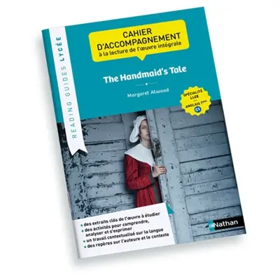 The Handmaid's Tale, Margaret Atwood : cahier d'accompagnement à la lecture de l'oeuvre intégrale : spécialité LLCE, anglais terminale C1