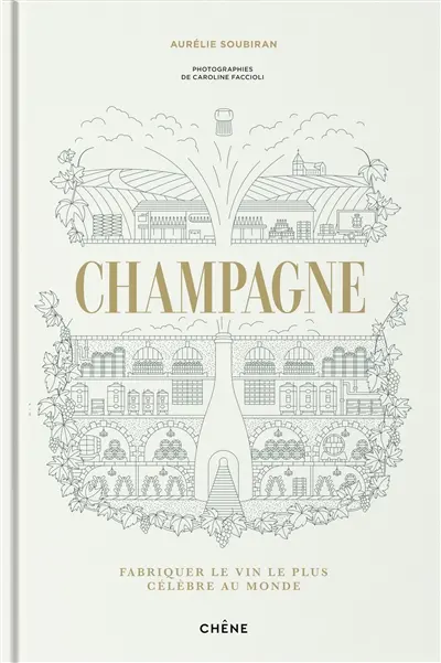 Champagne : fabriquer le vin le plus célèbre au monde Champagne : fabriquer le vin le plus célèbre au monde