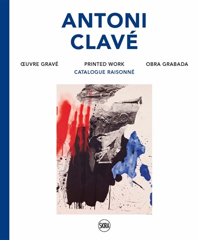 Antoni Clavé : oeuvre gravé : catalogue raisonné. Antoni Clavé : printed work. Antoni Clavé : obra grabada