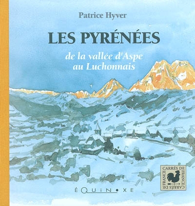 Les Pyrénées, de la vallée d'Aspe au Luchonnais