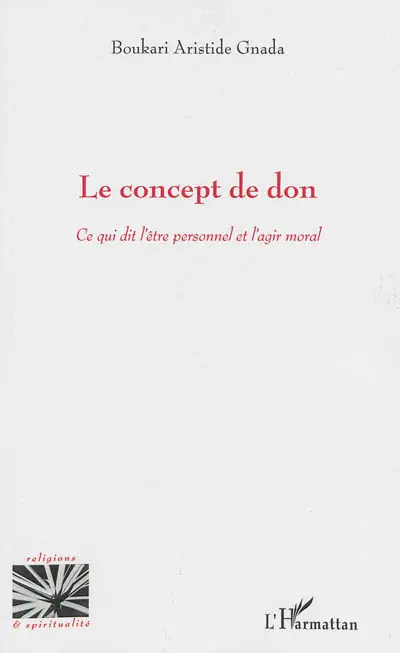 Le concept de don : ce qui dit l'être personnel et l'agir moral