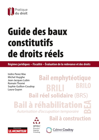 Guide des baux constitutifs de droits réels : régimes juridiques, fiscalité, évaluation de la redevance et des droits