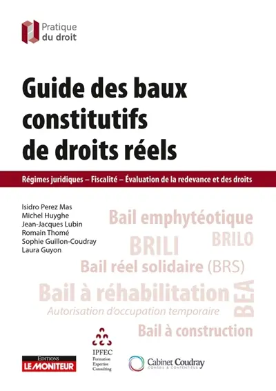 Guide des baux constitutifs de droits réels : régimes juridiques, fiscalité, évaluation de la redevance et des droits