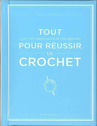 Tout ce que votre mamie aurait dû vous apprendre pour réussir le crochet