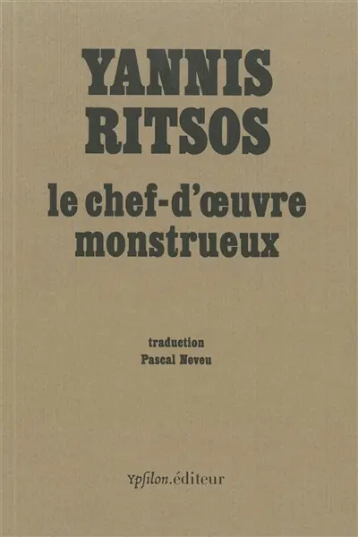 Le chef-d'oeuvre monstrueux : mémoires d'un homme tranquille qui ne savait rien