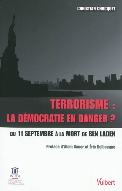 Terrorisme : la démocratie en danger ? : du 11 septembre à la mort de Ben Laden