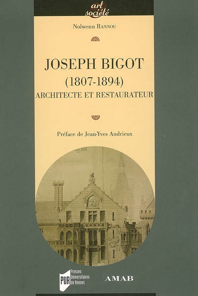 Joseph Bigot (1807-1894) : architecte et restaurateur