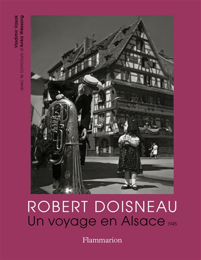 Robert Doisneau : un voyage en Alsace, 1945