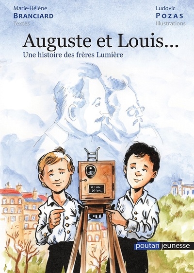 Auguste et Louis... : une histoire des frères Lumière
