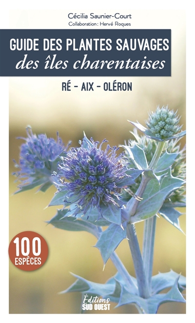Guide des plantes sauvages des îles charentaises : Ré, Aix, Oléron