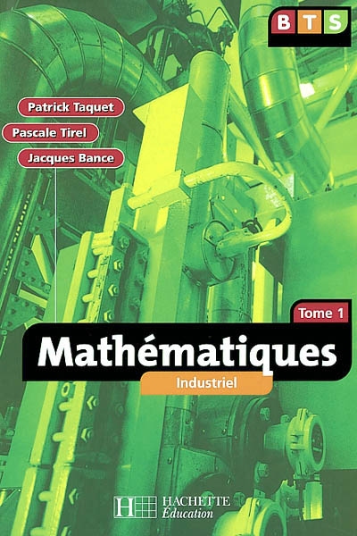 Mathématiques industriel : BTS. Vol. 1