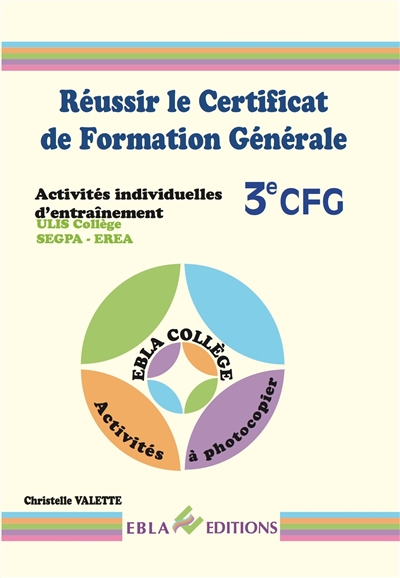 Réussir le certificat de formation générale 3e CFG : activités individuelles d'entraînement : Ulis collège, Segpa, Erea