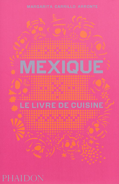 Mexique : le livre de cuisine