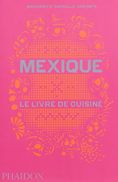 Mexique : le livre de cuisine