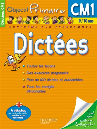 Dictées CM1, 9-10 ans : toutes les leçons, des exercices progressifs, plus de 100 dictées et autodictées, tous les corrigées détachables : conforme aux programmes