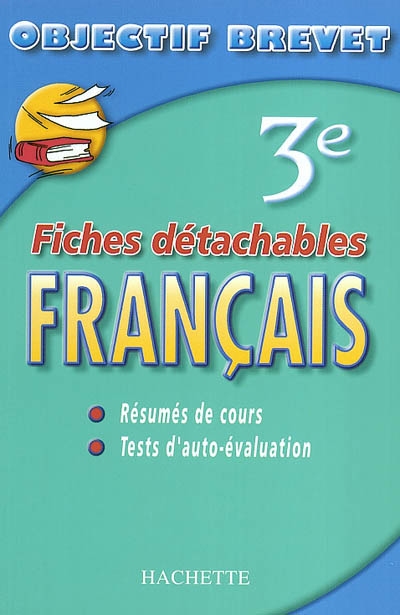 Français 3e : résumés de cours, tests d'auto-évaluation