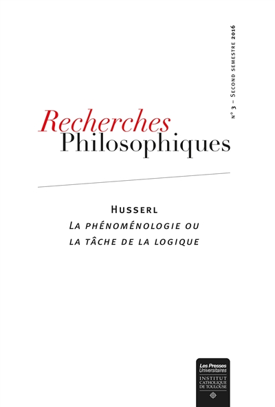Recherches philosophiques : revue de la Faculté de philosophie de l'Institut catholique de Toulouse, n° 3. Husserl : la phénoménologie ou la tâche de la logique