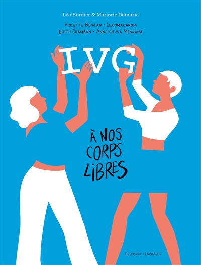 IVG, à nos corps libres : récits intimes de femmes
