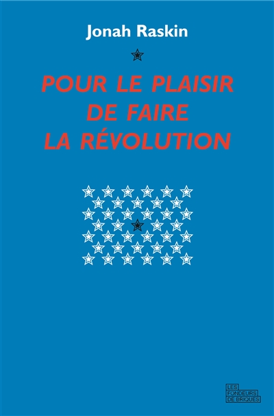 Pour le plaisir de faire la révolution : Abbie Hoffman, sa vie, son époque