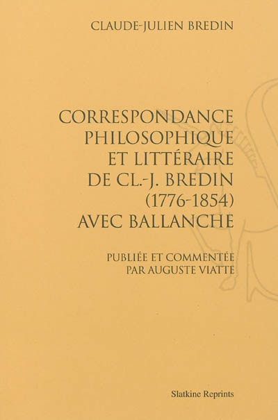 Correspondance philosophique et littéraire de Cl.-J. Bredin (1776-1854) avec Ballanche