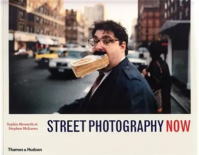 Street photography now : 301 photographies en couleurs et en noir et blanc