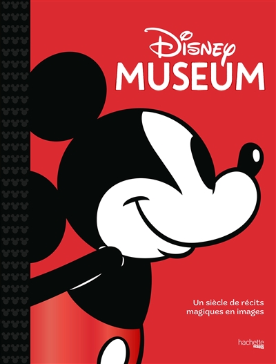 Disney museum : un siècle de récits magiques en images