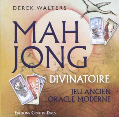 Le mah-jong divinatoire : jeu ancien, oracle moderne