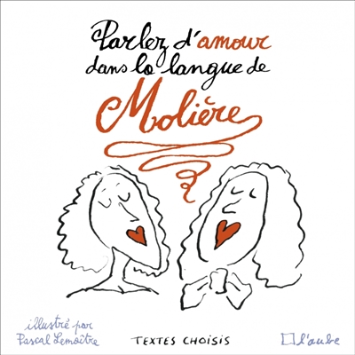Parler d'amour dans la langue de Molière - Molière