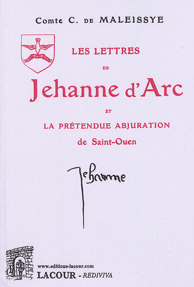 Les lettres de Jehanne d'Arc et la prétendue abjuration de Saint-Ouen
