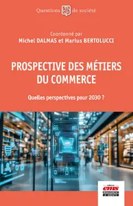 Prospective des métiers du commerce : IA et numérique, développement durable, citoyenneté, approche servicielle Prospective des métiers du commerce : IA et numérique, développement durable, citoyenneté, approche servicielle