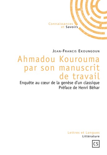 Ahmadou Kourouma par son manuscrit de travail : enquête au coeur de la genèse d'un classique