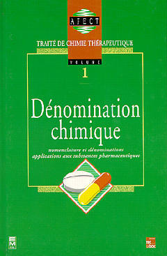 Traité de chimie thérapeutique. Vol. 1. Dénomination chimique : nomenclature et dénominations, applications aux substances pharmaceutiques